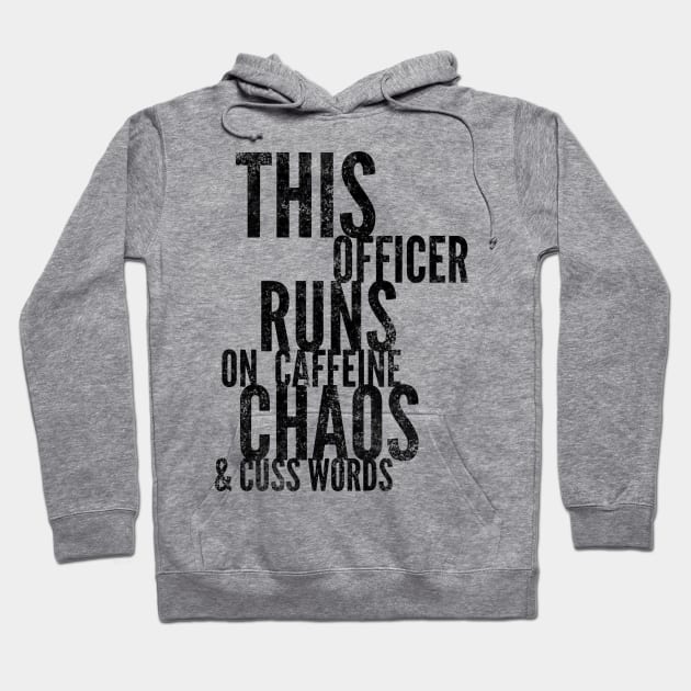 This Officer runs on caffeine chaos & cuss words black text design Hoodie by BlueLightDesign